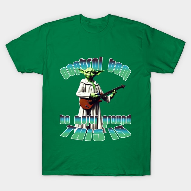 OG MUSIC ALIEN - Control Tom to Major Ground This Is T-Shirt by OG Ballers